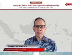 OJK : Ditengah Meningkatnya Dinamika Perekonomian Global, Sektor Jasa Keuangan Indonesia Tetap Resilien